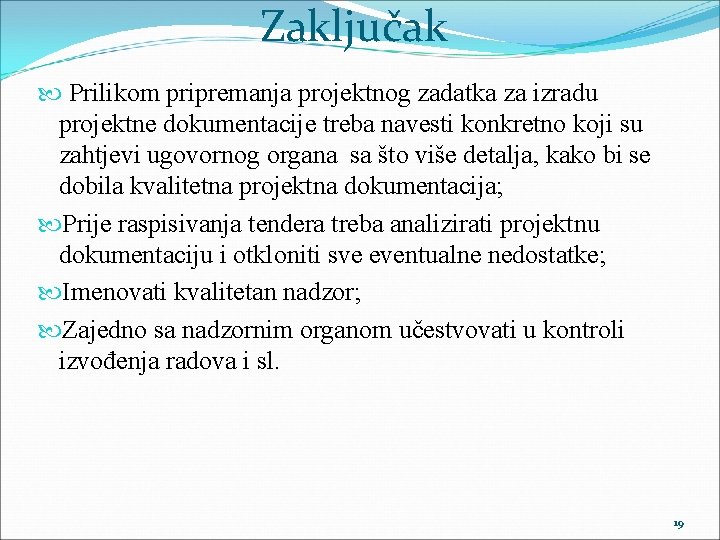 Zaključak Prilikom pripremanja projektnog zadatka za izradu projektne dokumentacije treba navesti konkretno koji su