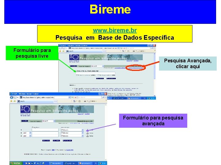 Bireme www. bireme. br Pesquisa em Base de Dados Específica Formulário para pesquisa livre