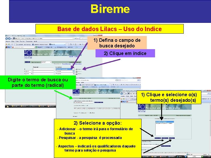 Bireme Base de dados Lilacs – Uso do Indice 1) Defina o campo de