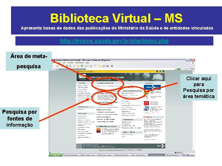 Biblioteca Virtual – MS Apresenta bases de dados das publicações do Ministério da Saúde