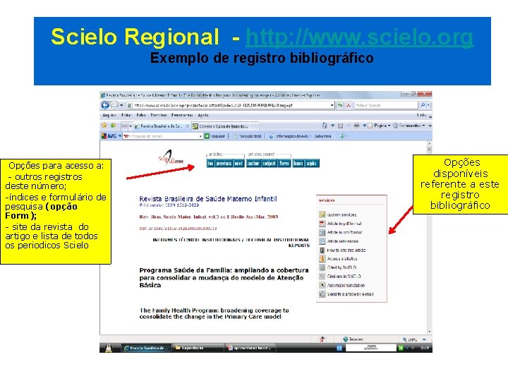 Scielo Regional - http: //www. scielo. org Exemplo de registro bibliográfico Opções para acesso