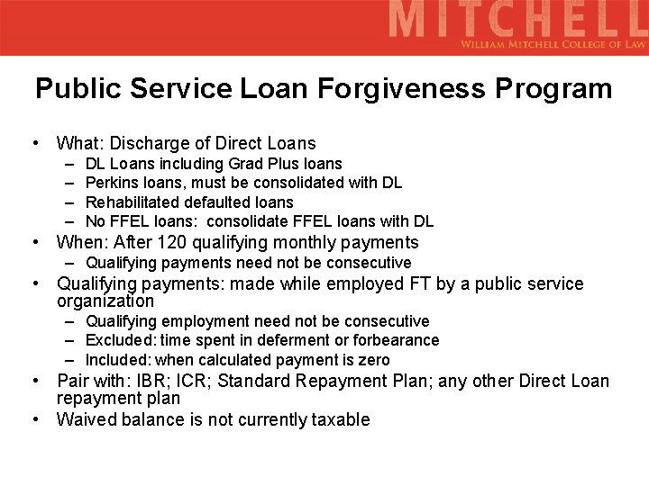 Public Service Loan Forgiveness Program • What: Discharge of Direct Loans – – DL