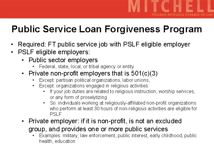Public Service Loan Forgiveness Program • Required: FT public service job with PSLF eligible