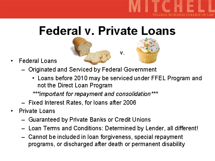 Federal v. Private Loans v. • Federal Loans – Originated and Serviced by Federal