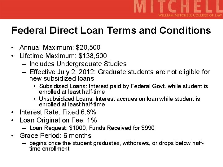 Federal Direct Loan Terms and Conditions • Annual Maximum: $20, 500 • Lifetime Maximum: