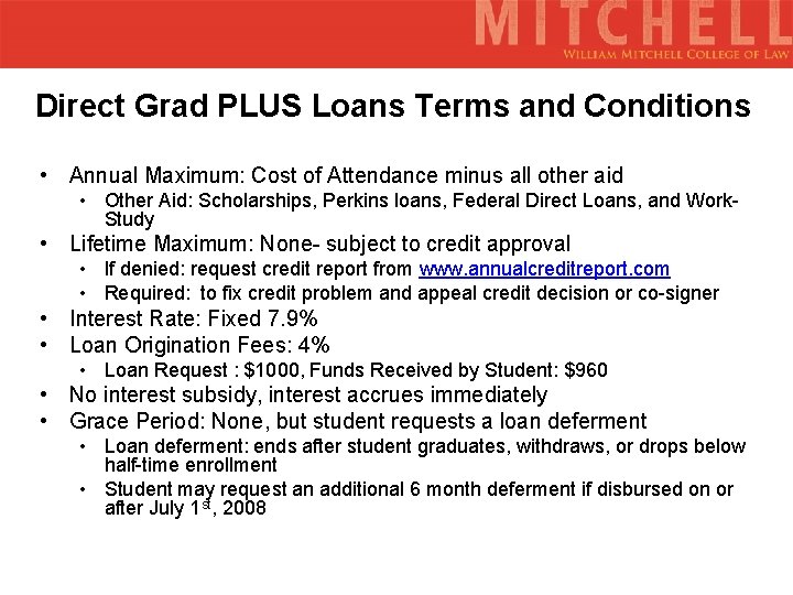 Direct Grad PLUS Loans Terms and Conditions • Annual Maximum: Cost of Attendance minus