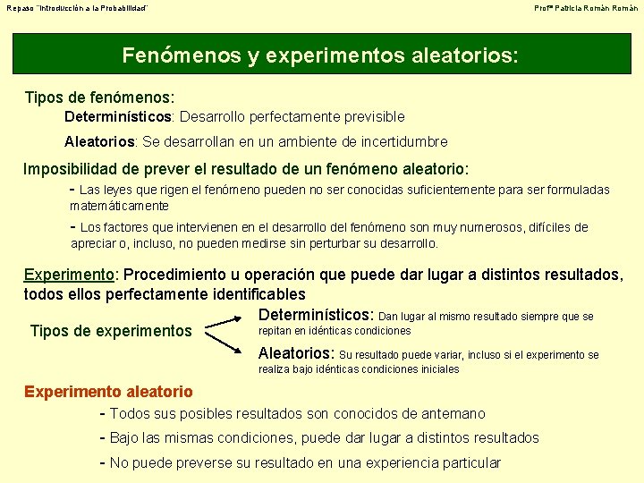 Repaso “Introducción a la Probabilidad” Profª Patricia Román Fenómenos y experimentos aleatorios: Tipos de