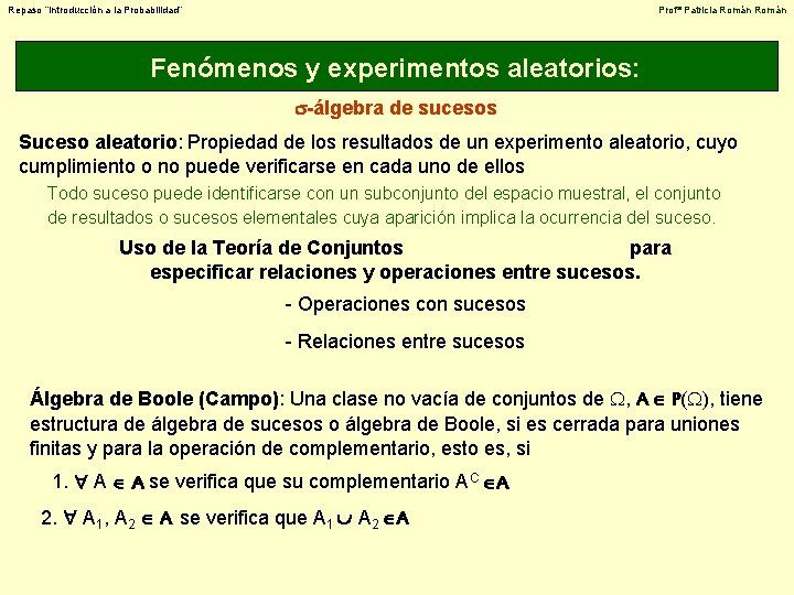 Repaso “Introducción a la Probabilidad” Profª Patricia Román Fenómenos y experimentos aleatorios: -álgebra de
