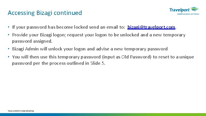 Accessing Bizagi continued • If your password has become locked send an email to: