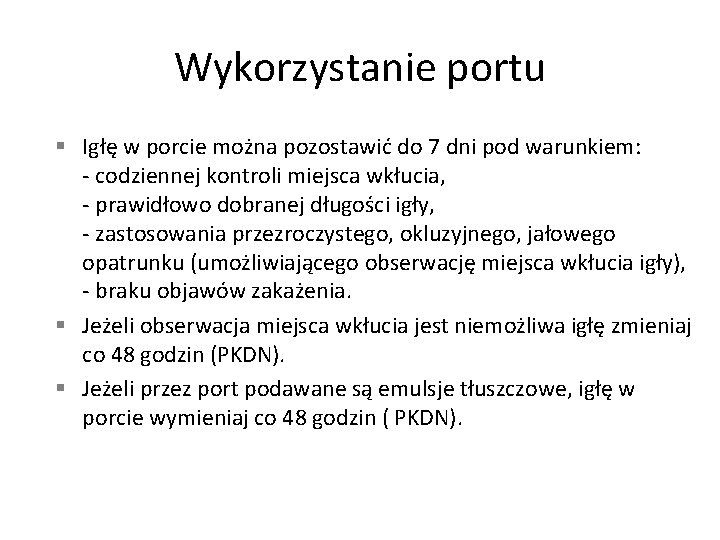 Wykorzystanie portu § Igłę w porcie można pozostawić do 7 dni pod warunkiem: -