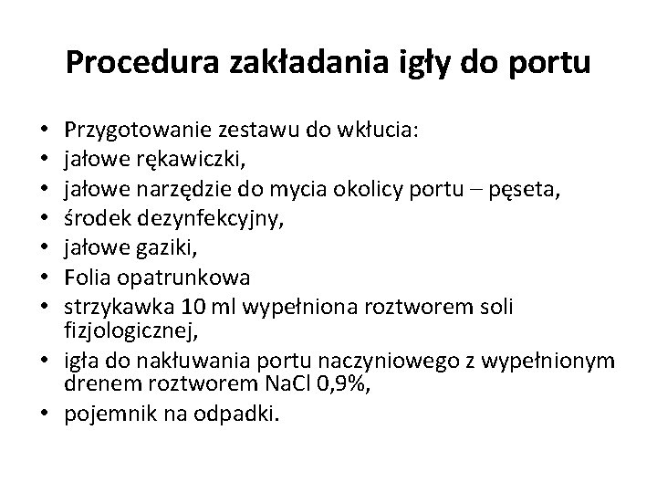 Procedura zakładania igły do portu Przygotowanie zestawu do wkłucia: jałowe rękawiczki, jałowe narzędzie do