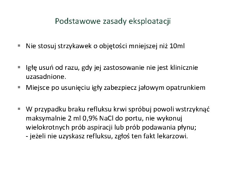 Podstawowe zasady eksploatacji § Nie stosuj strzykawek o objętości mniejszej niż 10 ml §