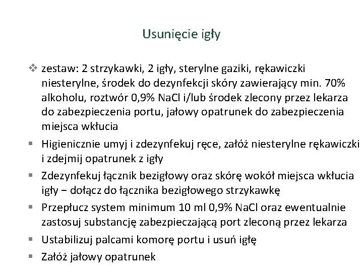 Usunięcie igły v zestaw: 2 strzykawki, 2 igły, sterylne gaziki, rękawiczki niesterylne, środek do