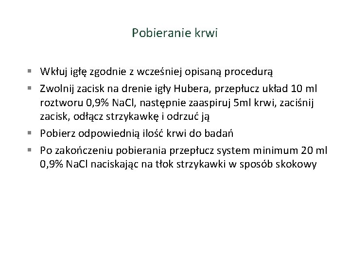 Pobieranie krwi § Wkłuj igłę zgodnie z wcześniej opisaną procedurą § Zwolnij zacisk na