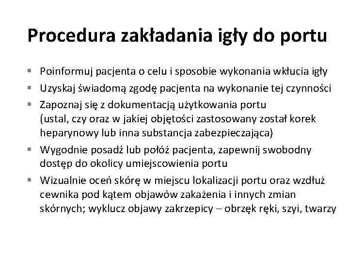 Procedura zakładania igły do portu § Poinformuj pacjenta o celu i sposobie wykonania wkłucia