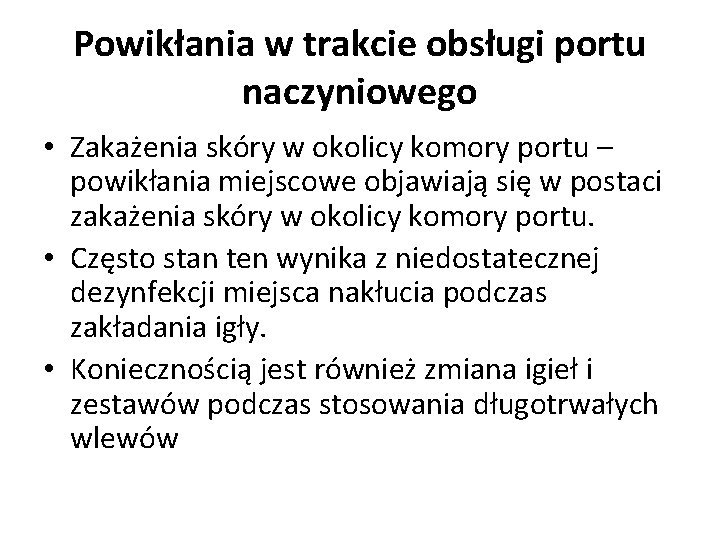 Powikłania w trakcie obsługi portu naczyniowego • Zakażenia skóry w okolicy komory portu –