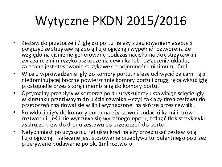 Wytyczne PKDN 2015/2016 • Zestaw do przetoczeń / igłę do portu należy z zachowaniem