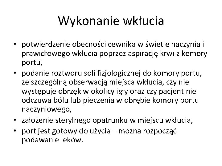 Wykonanie wkłucia • potwierdzenie obecności cewnika w świetle naczynia i prawidłowego wkłucia poprzez aspirację