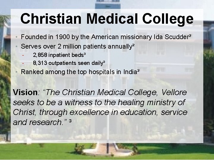 Christian Medical College • Founded in 1900 by the American missionary Ida Scudder² •