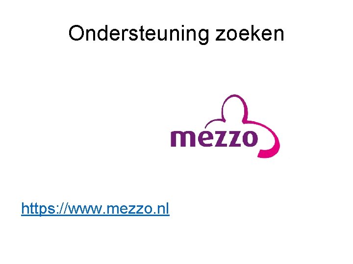 Ondersteuning zoeken https: //www. mezzo. nl 