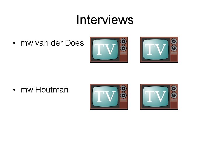 Interviews • mw van der Does • mw Houtman 