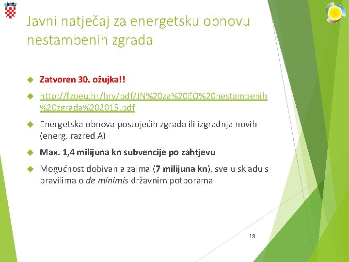 Javni natječaj za energetsku obnovu nestambenih zgrada Zatvoren 30. ožujka!! http: //fzoeu. hr/hrv/pdf/JN%20 za%20