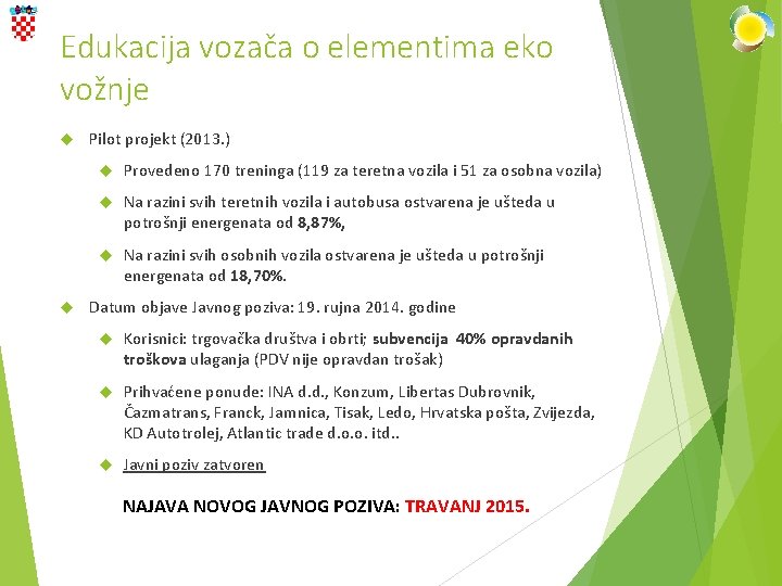 Edukacija vozača o elementima eko vožnje Pilot projekt (2013. ) Provedeno 170 treninga (119