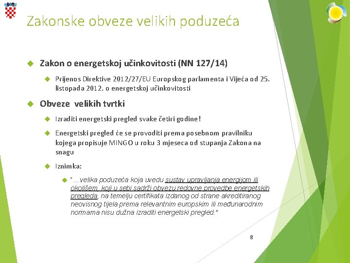 Zakonske obveze velikih poduzeća Zakon o energetskoj učinkovitosti (NN 127/14) Prijenos Direktive 2012/27/EU Europskog