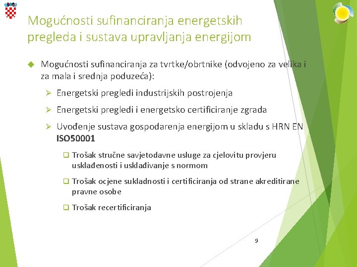 Mogućnosti sufinanciranja energetskih pregleda i sustava upravljanja energijom Mogućnosti sufinanciranja za tvrtke/obrtnike (odvojeno za