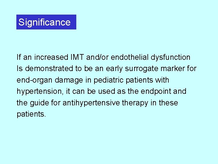 Significance If an increased IMT and/or endothelial dysfunction Is demonstrated to be an early