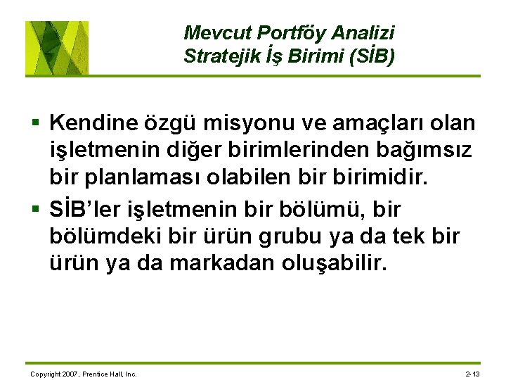 Mevcut Portföy Analizi Stratejik İş Birimi (SİB) § Kendine özgü misyonu ve amaçları olan