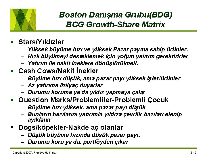 Boston Danışma Grubu(BDG) BCG Growth-Share Matrix § Stars/Yıldızlar – Yüksek büyüme hızı ve yüksek