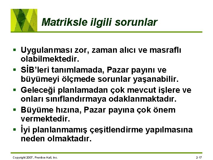 Matriksle ilgili sorunlar § Uygulanması zor, zaman alıcı ve masraflı olabilmektedir. § SİB’leri tanımlamada,