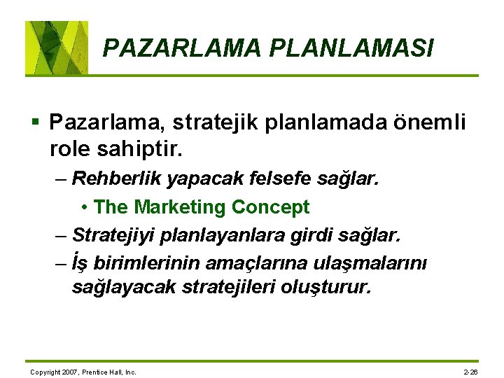 PAZARLAMA PLANLAMASI § Pazarlama, stratejik planlamada önemli role sahiptir. – Rehberlik yapacak felsefe sağlar.