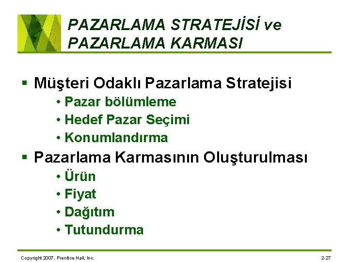 PAZARLAMA STRATEJİSİ ve PAZARLAMA KARMASI § Müşteri Odaklı Pazarlama Stratejisi • Pazar bölümleme •