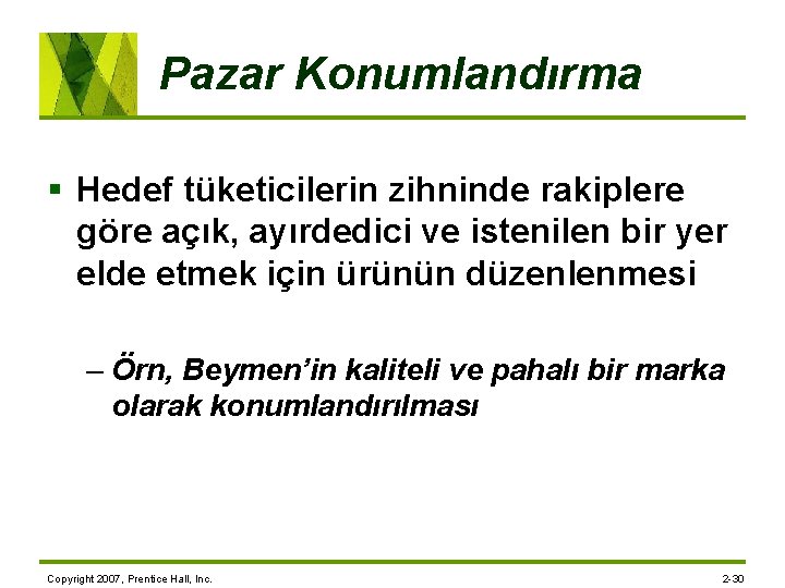 Pazar Konumlandırma § Hedef tüketicilerin zihninde rakiplere göre açık, ayırdedici ve istenilen bir yer