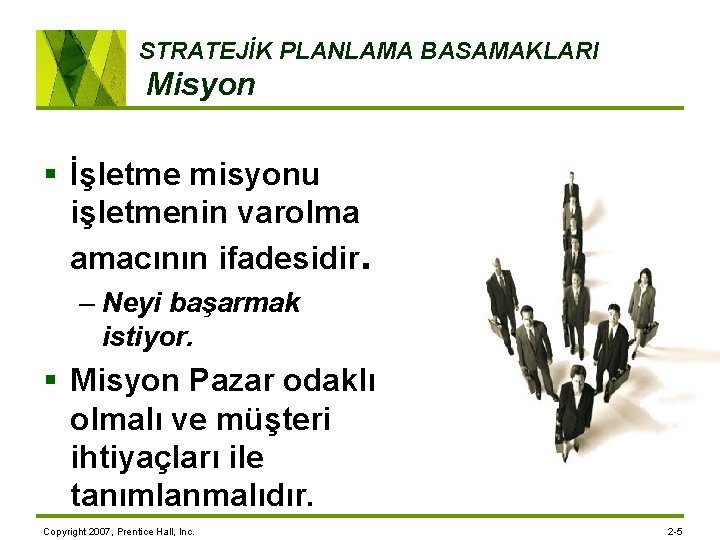 STRATEJİK PLANLAMA BASAMAKLARI Misyon § İşletme misyonu işletmenin varolma amacının ifadesidir. – Neyi başarmak