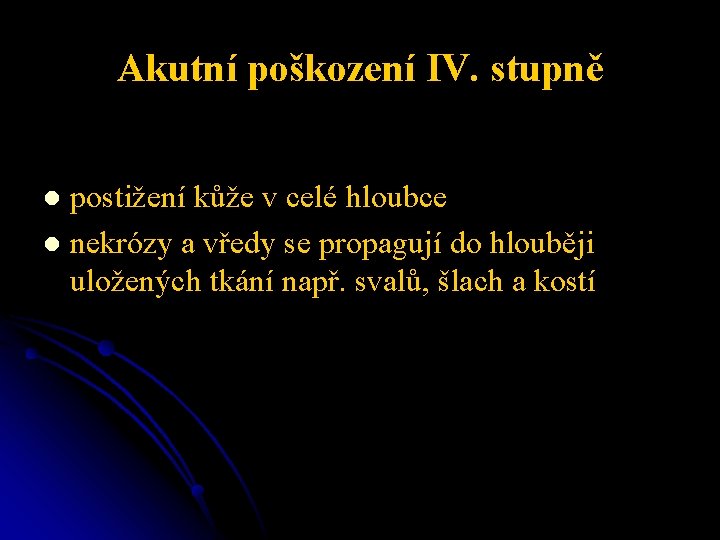 Akutní poškození IV. stupně postižení kůže v celé hloubce l nekrózy a vředy se