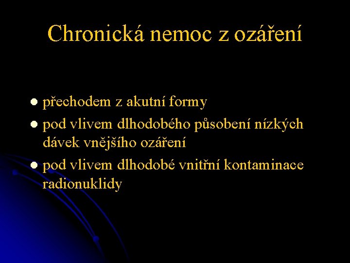 Chronická nemoc z ozáření přechodem z akutní formy l pod vlivem dlhodobého působení nízkých