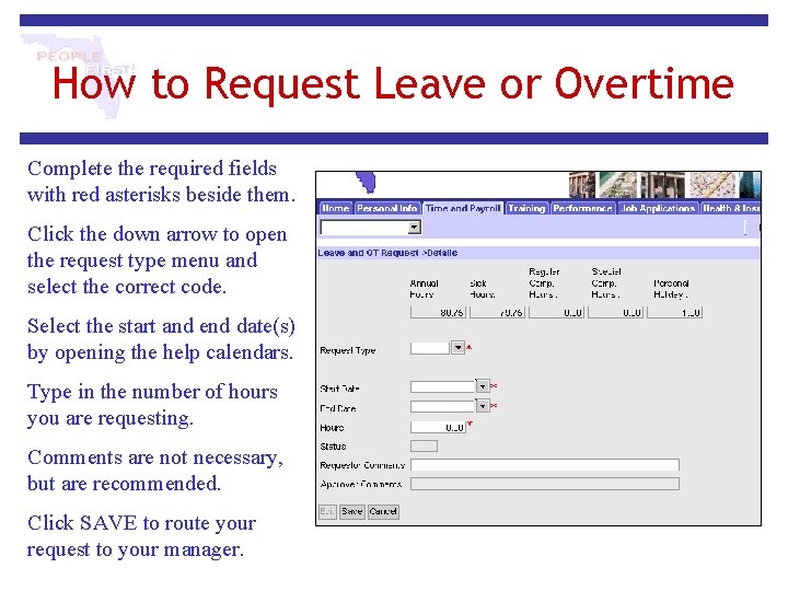 How to Request Leave or Overtime Complete the required fields with red asterisks beside