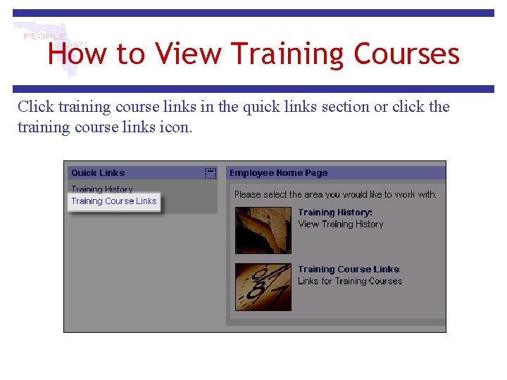 How to View Training Courses Click training course links in the quick links section