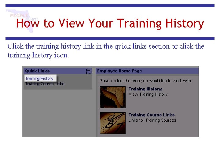 How to View Your Training History Click the training history link in the quick