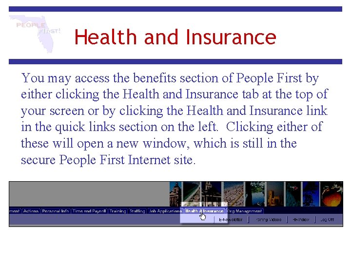 Health and Insurance You may access the benefits section of People First by either