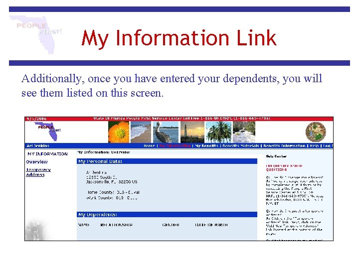 My Information Link Additionally, once you have entered your dependents, you will see them