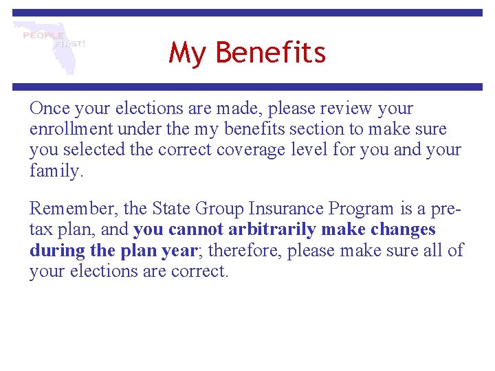 My Benefits Once your elections are made, please review your enrollment under the my