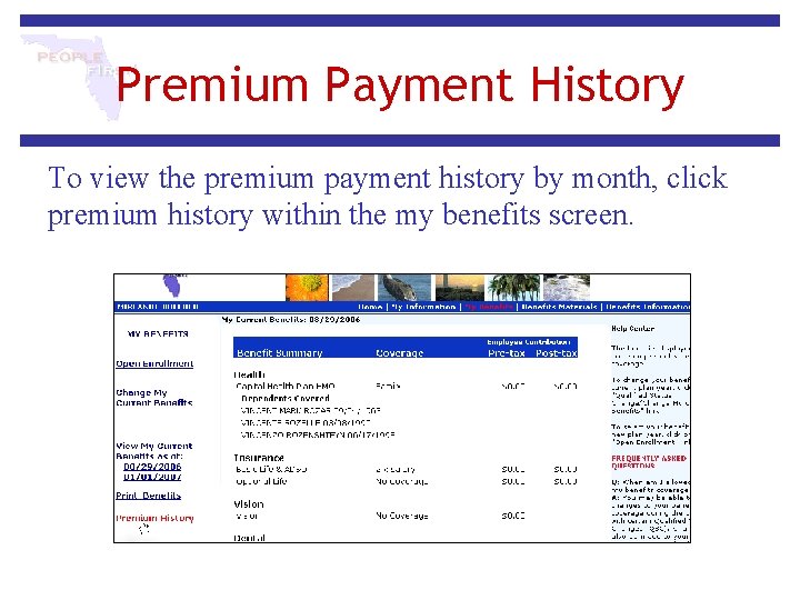 Premium Payment History To view the premium payment history by month, click premium history