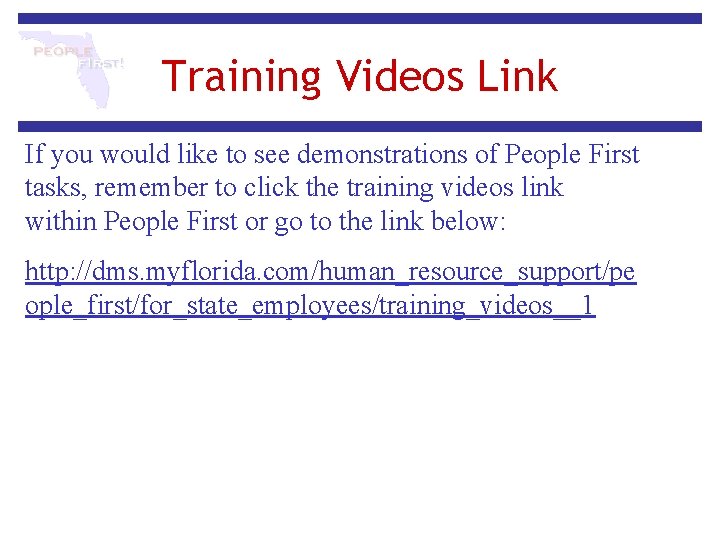 Training Videos Link If you would like to see demonstrations of People First tasks,
