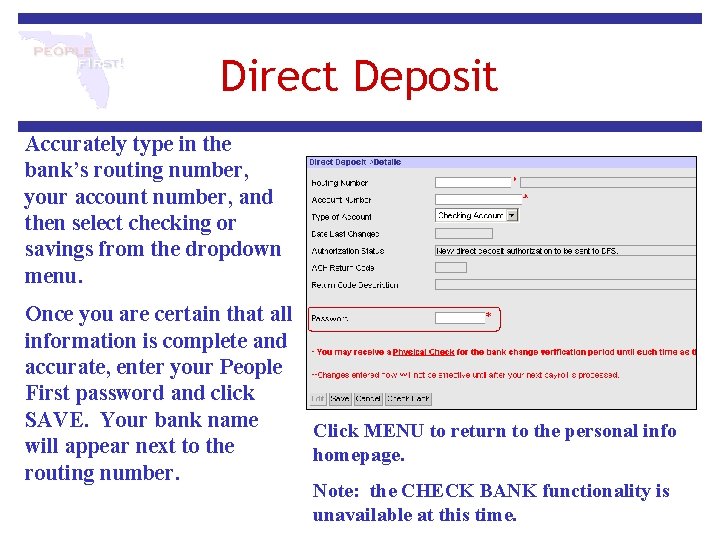 Direct Deposit Accurately type in the bank’s routing number, your account number, and then