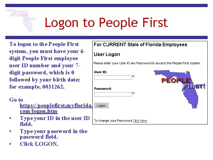 Logon to People First To logon to the People First system, you must have