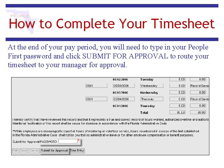 How to Complete Your Timesheet At the end of your pay period, you will